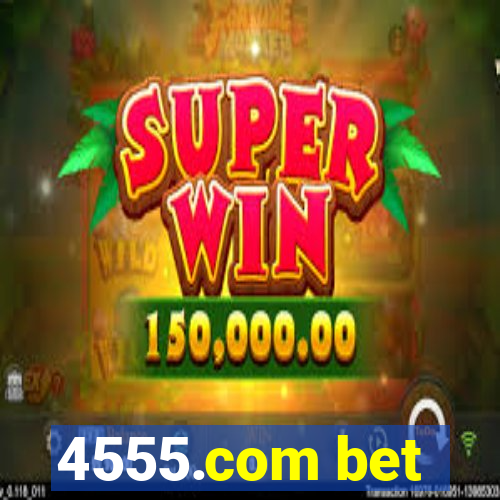 4555.com bet